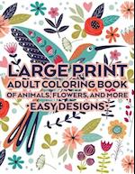 Large Print Adult Coloring Book Of Animals, Flowers, And More Easy Designs