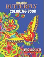 Beautiful Butterfly Coloring Book For Adults : Adult Coloring Book of 50 Stress Relief Butterfly With Flowers Designs For All Butterfly Lovers ( Butte