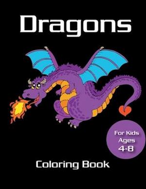 Dragons Coloring Book for kids ages 4-8: Fire Dragon Coloring Book for kids, mystical fantasy creature gifts for children