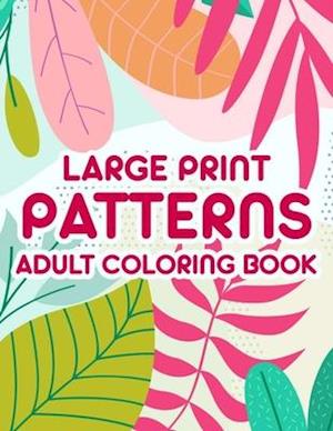 Large Print Patterns Adult Coloring Book