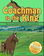 Coachman to the King: The remarkable life of John Saunders 