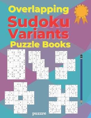 Overlapping Sudoku Variants Puzzle Books: Sudoku Variations Featuring Sudoku Twins, Triathlon A, Triathlon B, Samurai, Marathon