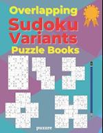 Overlapping Sudoku Variants Puzzle Books: Sudoku Variations Featuring Sudoku Twins, Triathlon A, Triathlon B, Samurai, Marathon 
