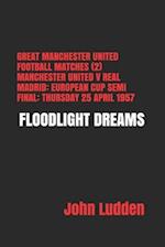 GREAT MANCHESTER UNITED FOOTBALL MATCHES (2) MANCHESTER UNITED V REAL MADRID: EUROPEAN CUP SEMI FINAL: THURSDAY 25 APRIL 1957 : FLOOD