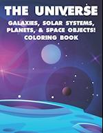The Universe Galaxies, Solar Systems, Planets, & Space Objects! Coloring Book