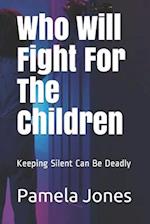Who Will Fight For The Children