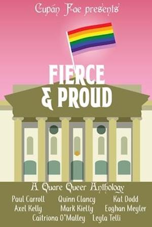 Fierce & Proud: A Quare Queer Anthology of LGBT Fiction