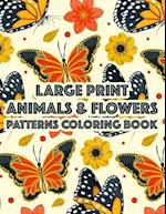 Large Print Animals & Flowers Patterns Coloring Book