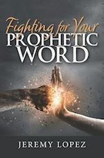 Fighting For Your Prophetic Word