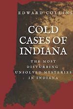 Cold Cases of Indiana: The Most Disturbing Unsolved Mysteries in Indiana 
