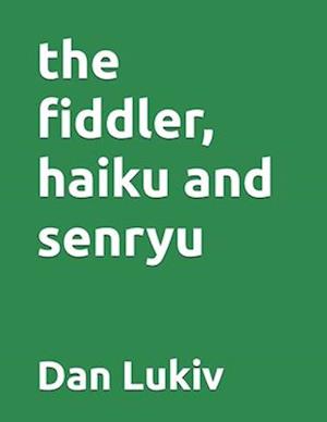 The fiddler, haiku and senryu