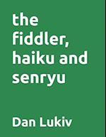 The fiddler, haiku and senryu