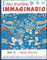 Il Mio Giardino Immaginario Vol-2 Forme Astratte