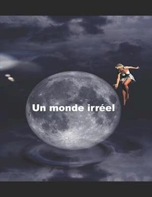 Un monde irréel