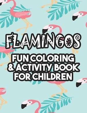 Flamingos Fun Coloring & Activity Book For Children