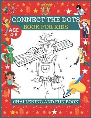 Connect The Dots Book For Kids Age 4-8: Dot To dot Activity Kids Book Age 4-6 to 6-8:Dot To Dot Filled with Nice Animals,fruits,vegetables ,flowers &