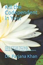 Kill the Codependent in You!