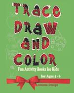 Trace, Draw and Color: Fun Activity Book For Kids (Ages 4- 6) 