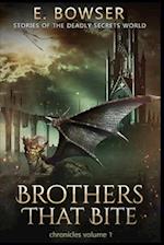 Brothers That Bite Chronicles Volume 1 Stories Of The Deadly Secrets World