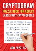Cryptograms Puzzle Books for Adults: 400 Large Print Cryptoquotes / Cryptoquips Puzzles 
