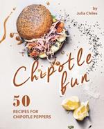 Chipotle Fun: 50 Recipes for Chipotle Peppers 
