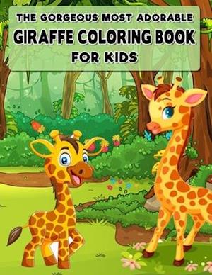 The Gorgeous Most Adorable Giraffe Coloring Book for Kids