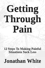 Getting Through Pain