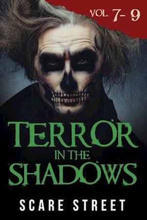 Terror in the Shadows Volumes 7 - 9