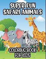 Super Fun Safari Animals Coloring Book For Kids