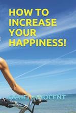 How to Increase Your Happiness!