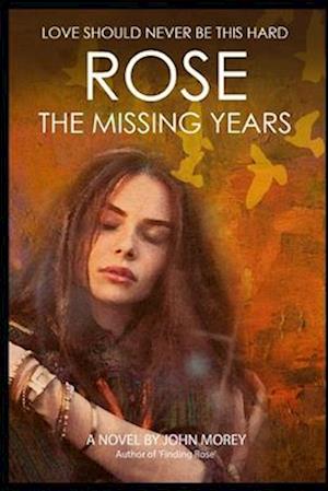 ROSE: The Missing Years: 'Love should never be this hard'