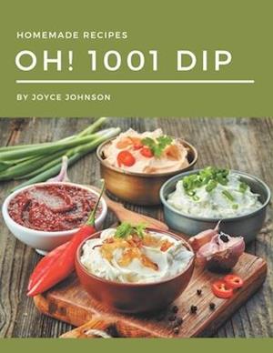 Oh! 1001 Homemade Dip Recipes