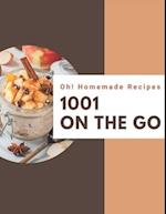 Oh! 1001 Homemade On The Go Recipes