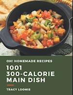 Oh! 1001 Homemade 300-Calorie Main Dish Recipes