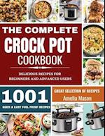 The Complete Crock Pot Cookbook: 1001 Delicious Great Selection of Crock Pot Slow Cooker Recipes for Beginners & Advanced Users: Fast Cooking Express 
