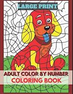 Adults Color BY Number Large Print Coloring Book : Easy Large Print Jumbo Coloring Book of Floral, Flowers, Gardens, Landscapes, Animals, Butterflies 