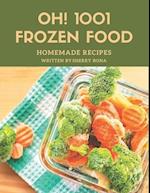 Oh! 1001 Homemade Frozen Food Recipes