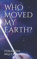 Who Moved My Earth?
