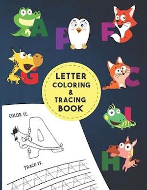 Letter Tracing And Coloring Book: As First Learn to Write workbook Letter Tracing Book for Preschoolers Alphabet Writing Practice Letter Tracing Book,