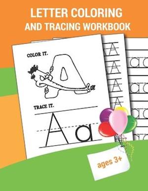 Letter Coloring And Tracing Workbook: ABC letters tracing and coloring for kindergarteners ages 3-5 Perfect Use To Preschool Practice Handwriting wor