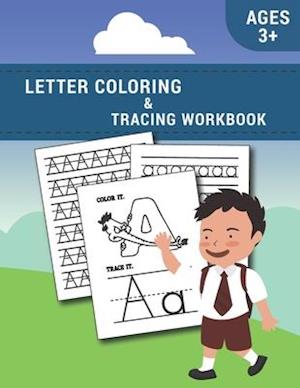 Letter Tracing And Coloring Book: Tracing and Coloring Alphabet letters Workbook Learning to Trace Letters Ages 3+ Toddlers, Preschool, Pre-K & Kinde