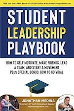 Student Leadership Playbook: How to Self Motivate, Create a Team, Lead a Team, and Start a Movement. Plus Special Bonus How to go Viral 