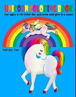 Unicorns coloring book For ages 4-10 Color the unicorns and give it a name