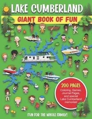 Lake Cumberland Giant Book of Fun: Coloring Pages, Games, Activity Pages, Journal Pages, and special Lake Cumberland memories!