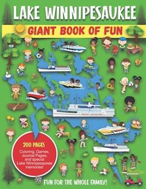 Lake Winnipesaukee Giant Book of Fun: Coloring Pages, Games, Activity Pages, Journal Pages, and special Lake Winnipesaukee memories!