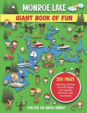 Monroe Lake Giant Book of Fun: Coloring Pages, Games, Activity Pages, Journal Pages, and special Monroe Lake memories!