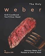 The Only Weber Grill Cookbook You'll Ever Need