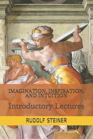 Imagination, Inspiration, and Intuition