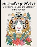 Animales y Flores - Un Hermoso Libro De Colorear Para Adultos