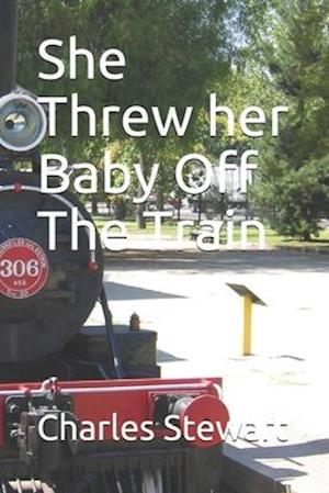 She Threw her Baby Off The Train